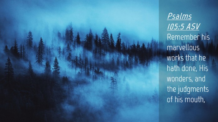 Picture 04 - Psalms 105:5 ASV Desktop Wallpaper - Remember his marvellous works that he hath done, - Desktop Bible Verse Wallpaper