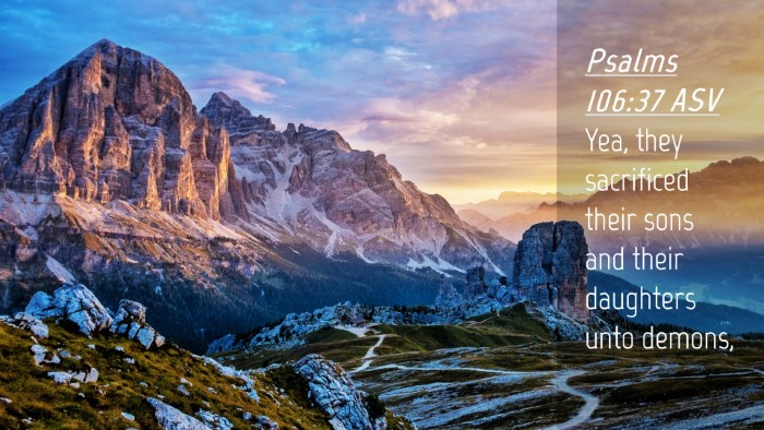 Picture 04 - Psalms 106:37 ASV Desktop Wallpaper - Yea, they sacrificed their sons and their - Desktop Bible Verse Wallpaper