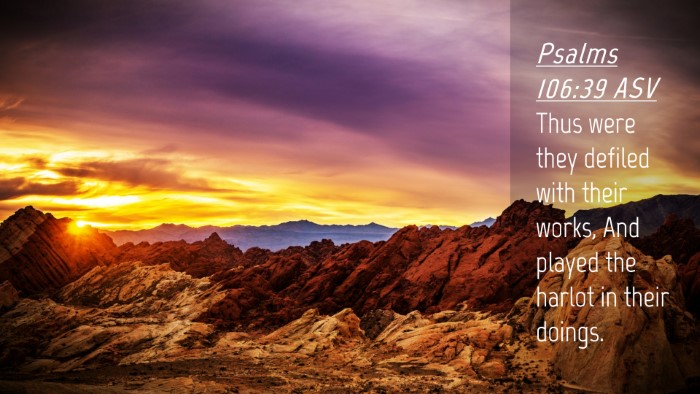 Picture 04 - Psalms 106:39 ASV Desktop Wallpaper - Thus were they defiled with their works, And - Desktop Bible Verse Wallpaper
