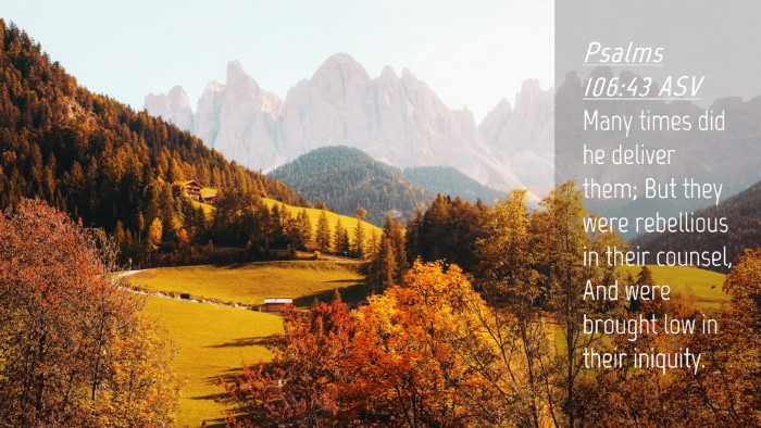 Picture 04 - Psalms 106:43 ASV Desktop Wallpaper - Many times did he deliver them; But they were - Desktop Bible Verse Wallpaper