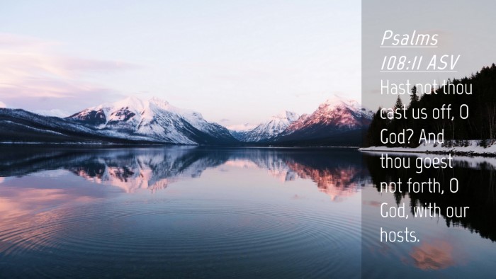 Picture 04 - Psalms 108:11 ASV Desktop Wallpaper - Hast not thou cast us off, O God? And thou goest - Desktop Bible Verse Wallpaper