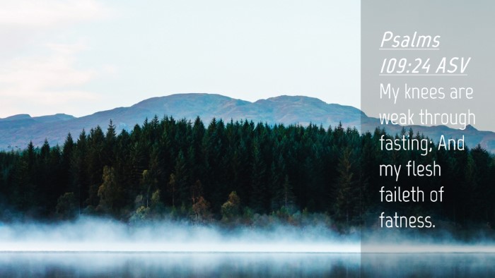 Picture 04 - Psalms 109:24 ASV Desktop Wallpaper - My knees are weak through fasting; And my flesh - Desktop Bible Verse Wallpaper