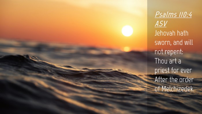 Picture 04 - Psalms 110:4 ASV Desktop Wallpaper - Jehovah hath sworn, and will not repent: Thou art - Desktop Bible Verse Wallpaper