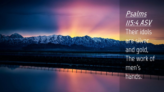 Picture 04 - Psalms 115:4 ASV Desktop Wallpaper - Their idols are silver and gold, The work of - Desktop Bible Verse Wallpaper