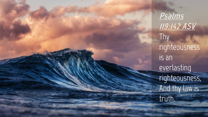 Picture 04 - Psalms 119:142 ASV Desktop Wallpaper - Thy righteousness is an everlasting - Desktop Bible Verse Wallpaper