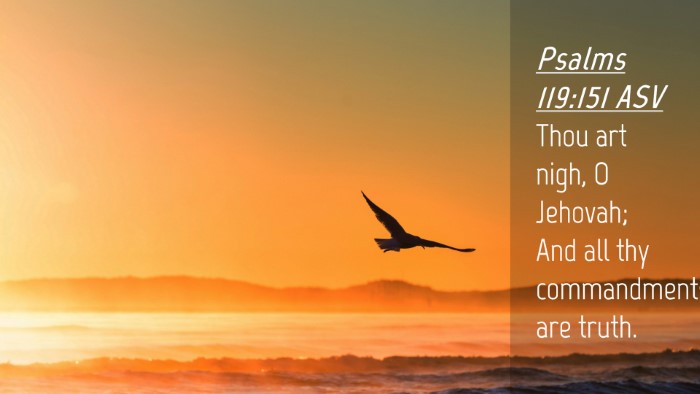 Picture 04 - Psalms 119:151 ASV Desktop Wallpaper - Thou art nigh, O Jehovah; And all thy - Desktop Bible Verse Wallpaper