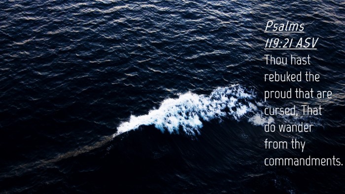Picture 04 - Psalms 119:21 ASV Desktop Wallpaper - Thou hast rebuked the proud that are cursed, That - Desktop Bible Verse Wallpaper