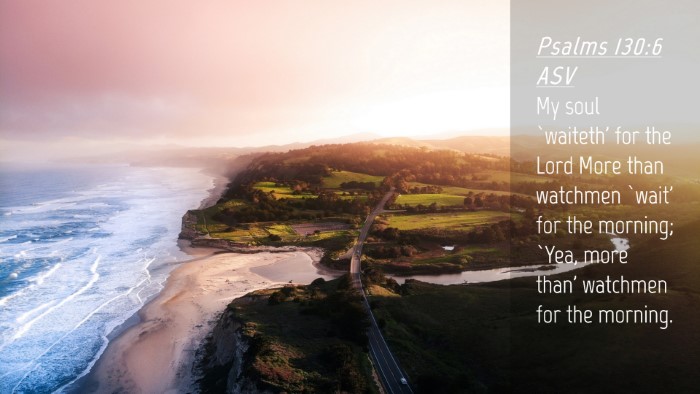 Picture 04 - Psalms 130:6 ASV Desktop Wallpaper - My soul `waiteth' for the Lord More than watchmen - Desktop Bible Verse Wallpaper