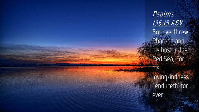 Picture 04 - Psalms 136:15 ASV Desktop Wallpaper - But overthrew Pharaoh and his host in the Red - Desktop Bible Verse Wallpaper