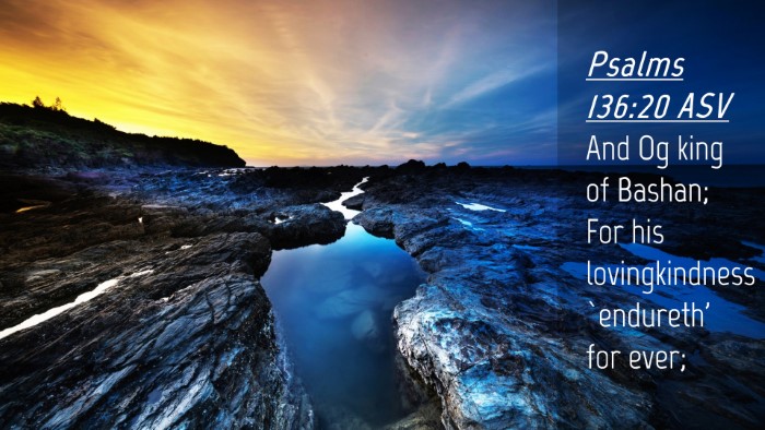 Picture 04 - Psalms 136:20 ASV Desktop Wallpaper - And Og king of Bashan; For his lovingkindness - Desktop Bible Verse Wallpaper