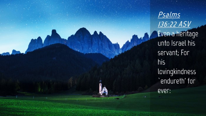 Picture 04 - Psalms 136:22 ASV Desktop Wallpaper - Even a heritage unto Israel his servant; For his - Desktop Bible Verse Wallpaper
