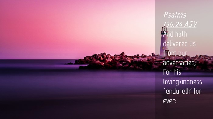 Picture 04 - Psalms 136:24 ASV Desktop Wallpaper - And hath delivered us from our adversaries; For - Desktop Bible Verse Wallpaper