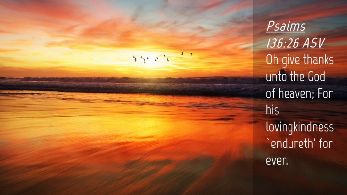 Picture 04 - Psalms 136:26 ASV Desktop Wallpaper - Oh give thanks unto the God of heaven; For his - Desktop Bible Verse Wallpaper