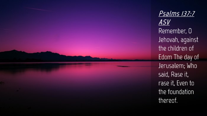 Picture 04 - Psalms 137:7 ASV Desktop Wallpaper - Remember, O Jehovah, against the children of Edom - Desktop Bible Verse Wallpaper