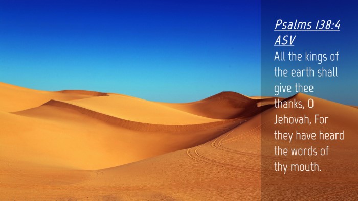 Picture 04 - Psalms 138:4 ASV Desktop Wallpaper - All the kings of the earth shall give thee - Desktop Bible Verse Wallpaper