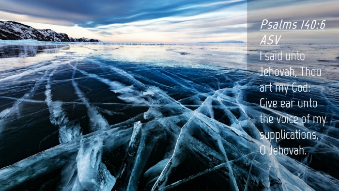Picture 04 - Psalms 140:6 ASV Desktop Wallpaper - I said unto Jehovah, Thou art my God: Give ear - Desktop Bible Verse Wallpaper
