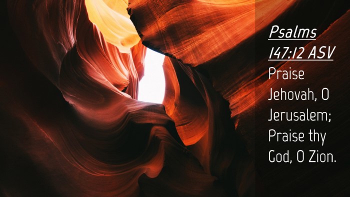 Picture 04 - Psalms 147:12 ASV Desktop Wallpaper - Praise Jehovah, O Jerusalem; Praise thy God, O - Desktop Bible Verse Wallpaper