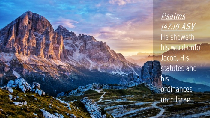 Picture 04 - Psalms 147:19 ASV Desktop Wallpaper - He showeth his word unto Jacob, His statutes and - Desktop Bible Verse Wallpaper