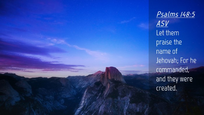 Picture 04 - Psalms 148:5 ASV Desktop Wallpaper - Let them praise the name of Jehovah; For he - Desktop Bible Verse Wallpaper