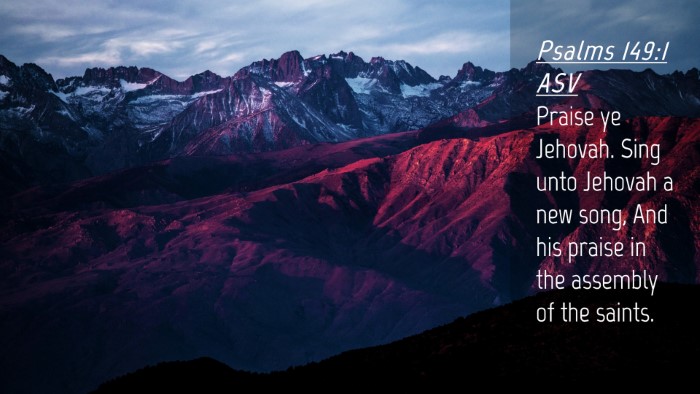 Picture 04 - Psalms 149:1 ASV Desktop Wallpaper - Praise ye Jehovah. Sing unto Jehovah a new song, - Desktop Bible Verse Wallpaper