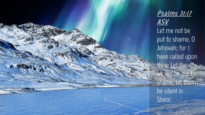 Picture 04 - Psalms 31:17 ASV Desktop Wallpaper - Let me not be put to shame, O Jehovah; for I have - Desktop Bible Verse Wallpaper