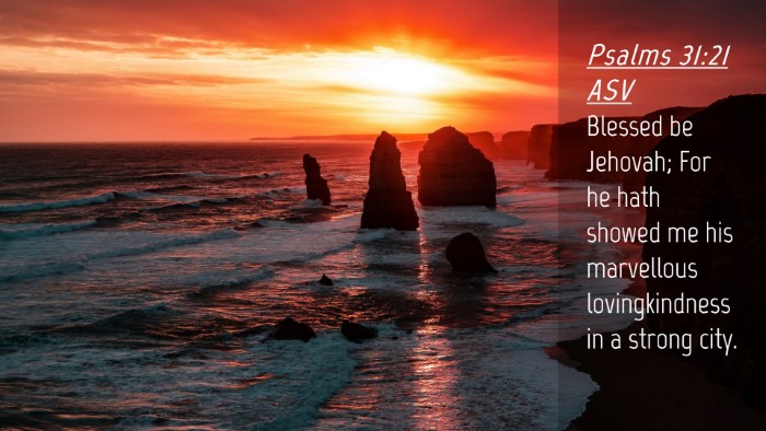 Picture 04 - Psalms 31:21 ASV Desktop Wallpaper - Blessed be Jehovah; For he hath showed me his - Desktop Bible Verse Wallpaper