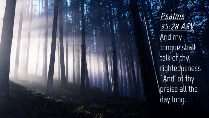 Picture 04 - Psalms 35:28 ASV Desktop Wallpaper - And my tongue shall talk of thy righteousness - Desktop Bible Verse Wallpaper
