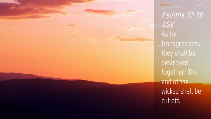 Picture 04 - Psalms 37:38 ASV Desktop Wallpaper - As for transgressors, they shall be destroyed - Desktop Bible Verse Wallpaper