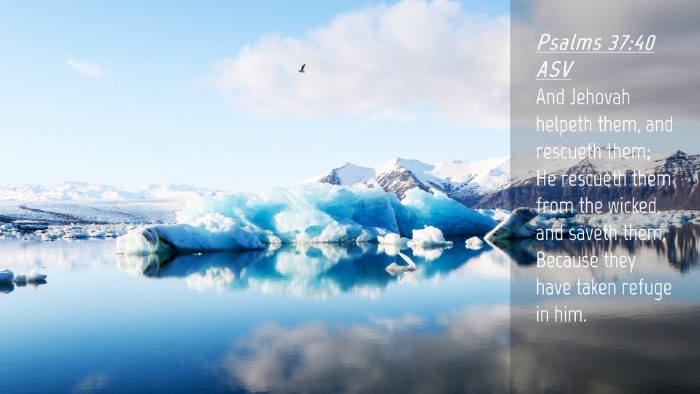 Picture 04 - Psalms 37:40 ASV Desktop Wallpaper - And Jehovah helpeth them, and rescueth them; He - Desktop Bible Verse Wallpaper