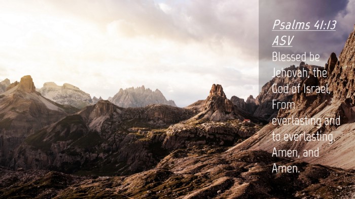 Picture 04 - Psalms 41:13 ASV Desktop Wallpaper - Blessed be Jehovah, the God of Israel, From - Desktop Bible Verse Wallpaper