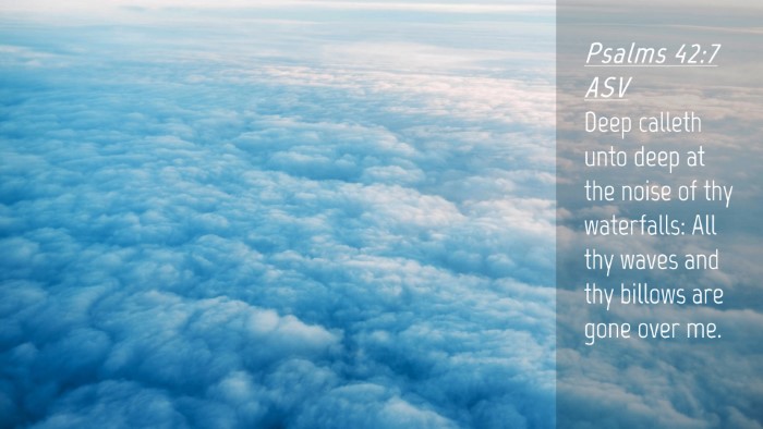 Picture 04 - Psalms 42:7 ASV Desktop Wallpaper - Deep calleth unto deep at the noise of thy - Desktop Bible Verse Wallpaper