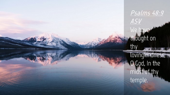Picture 04 - Psalms 48:9 ASV Desktop Wallpaper - We have thought on thy lovingkindness, O God, In - Desktop Bible Verse Wallpaper
