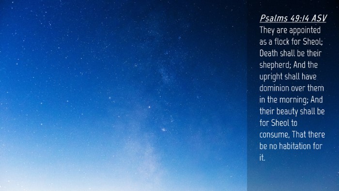 Picture 04 - Psalms 49:14 ASV Desktop Wallpaper - They are appointed as a flock for Sheol; Death - Desktop Bible Verse Wallpaper