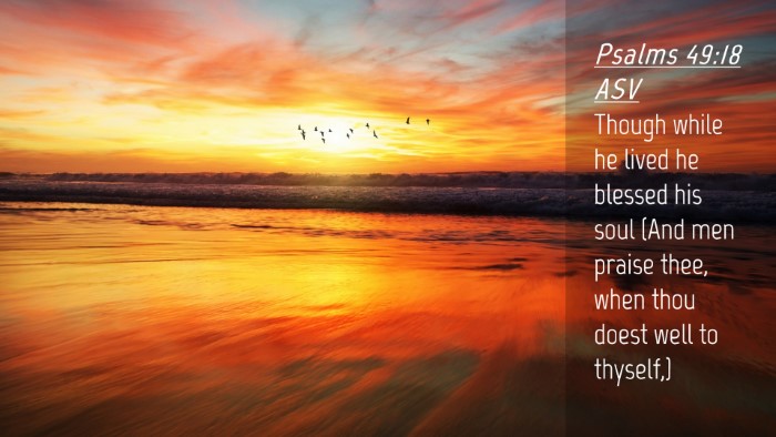 Picture 04 - Psalms 49:18 ASV Desktop Wallpaper - Though while he lived he blessed his soul (And - Desktop Bible Verse Wallpaper