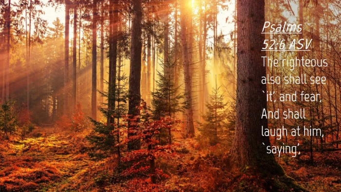 Picture 04 - Psalms 52:6 ASV Desktop Wallpaper - The righteous also shall see `it', and fear, And - Desktop Bible Verse Wallpaper