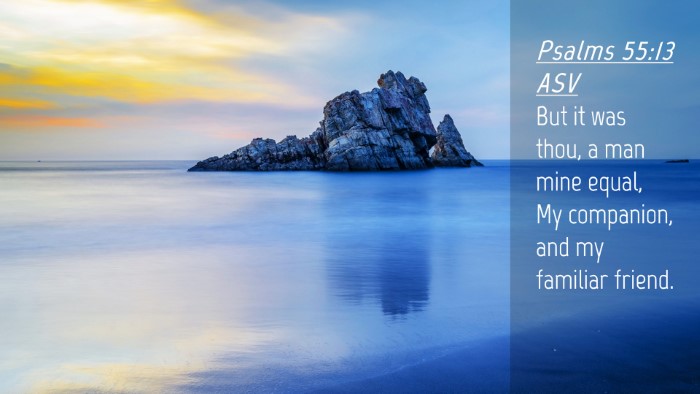 Picture 04 - Psalms 55:13 ASV Desktop Wallpaper - But it was thou, a man mine equal, My companion, - Desktop Bible Verse Wallpaper