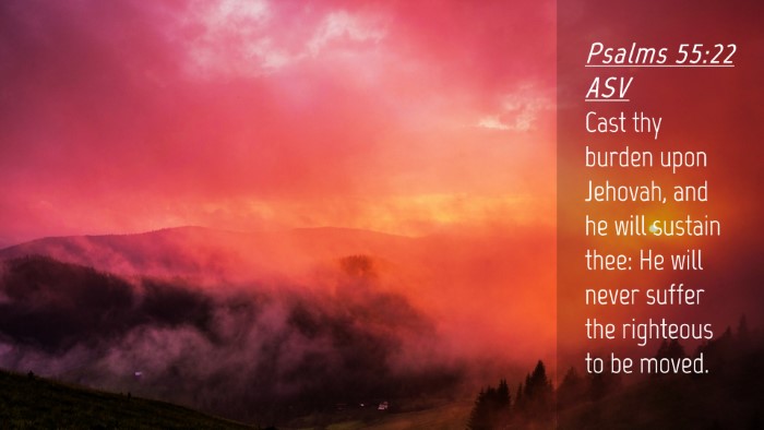Picture 04 - Psalms 55:22 ASV Desktop Wallpaper - Cast thy burden upon Jehovah, and he will sustain - Desktop Bible Verse Wallpaper