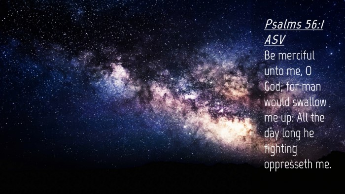 Picture 04 - Psalms 56:1 ASV Desktop Wallpaper - Be merciful unto me, O God; for man would swallow - Desktop Bible Verse Wallpaper