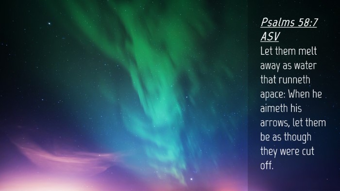 Picture 04 - Psalms 58:7 ASV Desktop Wallpaper - Let them melt away as water that runneth apace: - Desktop Bible Verse Wallpaper