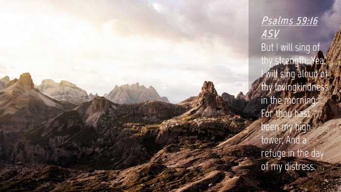 Picture 04 - Psalms 59:16 ASV Desktop Wallpaper - But I will sing of thy strength; Yea, I will sing - Desktop Bible Verse Wallpaper