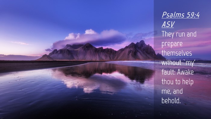 Picture 04 - Psalms 59:4 ASV Desktop Wallpaper - They run and prepare themselves without `my' - Desktop Bible Verse Wallpaper