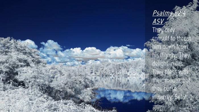 Picture 04 - Psalms 62:4 ASV Desktop Wallpaper - They only consult to thrust him down from his - Desktop Bible Verse Wallpaper