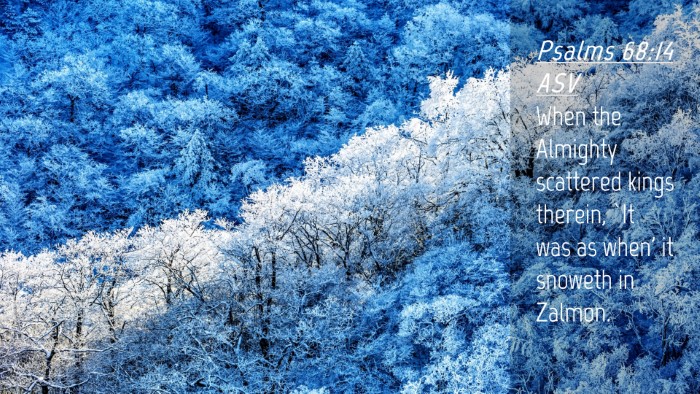 Picture 04 - Psalms 68:14 ASV Desktop Wallpaper - When the Almighty scattered kings therein, `It - Desktop Bible Verse Wallpaper