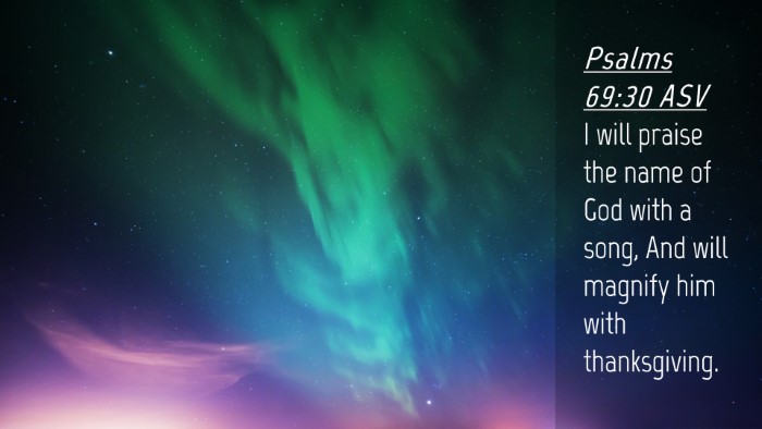 Picture 04 - Psalms 69:30 ASV Desktop Wallpaper - I will praise the name of God with a song, And - Desktop Bible Verse Wallpaper