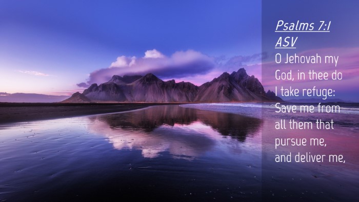 Picture 04 - Psalms 7:1 ASV Desktop Wallpaper - O Jehovah my God, in thee do I take refuge: Save - Desktop Bible Verse Wallpaper
