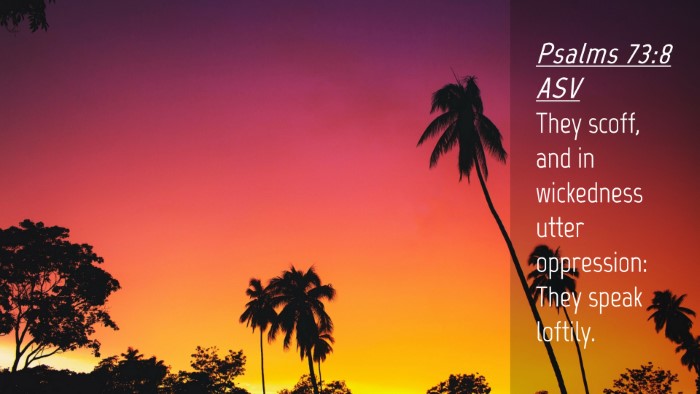 Picture 04 - Psalms 73:8 ASV Desktop Wallpaper - They scoff, and in wickedness utter oppression: - Desktop Bible Verse Wallpaper