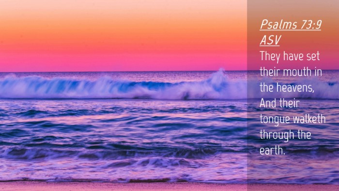 Picture 04 - Psalms 73:9 ASV Desktop Wallpaper - They have set their mouth in the heavens, And - Desktop Bible Verse Wallpaper
