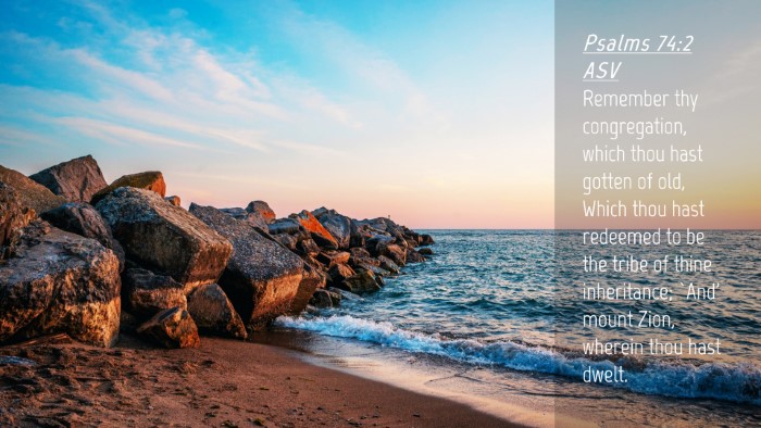 Picture 04 - Psalms 74:2 ASV Desktop Wallpaper - Remember thy congregation, which thou hast gotten - Desktop Bible Verse Wallpaper
