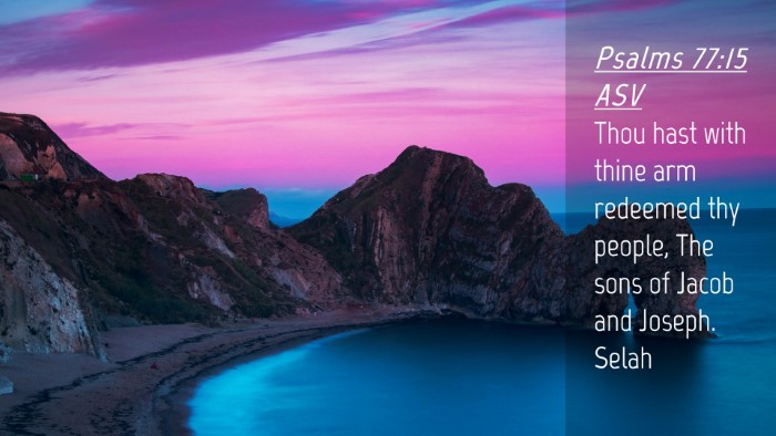 Picture 04 - Psalms 77:15 ASV Desktop Wallpaper - Thou hast with thine arm redeemed thy people, The - Desktop Bible Verse Wallpaper