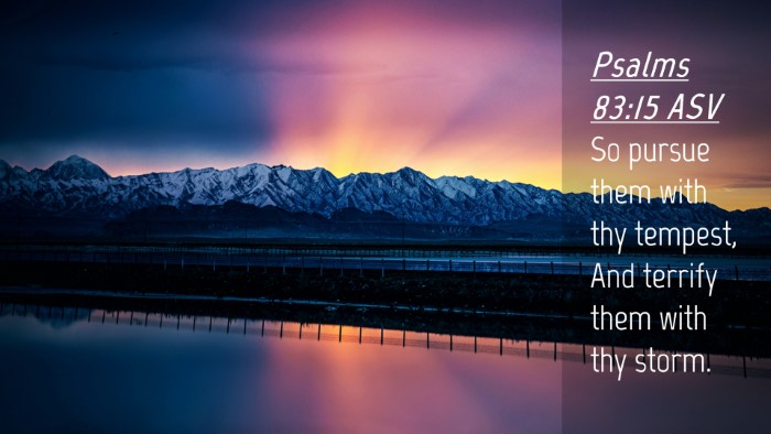 Picture 04 - Psalms 83:15 ASV Desktop Wallpaper - So pursue them with thy tempest, And terrify them - Desktop Bible Verse Wallpaper